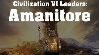 Civilization VI: Leader Spotlight - Amanitore