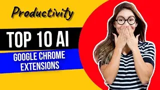 Top 10 AI Google Chrome Extensions for Productivity in 2023 | Best AI Chrome Extensions