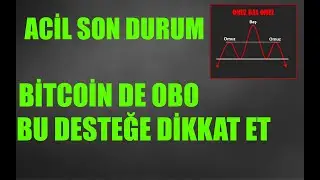 BİTCOİN ACİL SON DURUM-OBO İHTİMALİNE DİKKAT