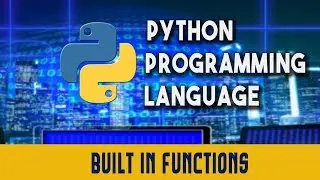 Python Programming Language | Functions | Built In Functions | Lecture 11