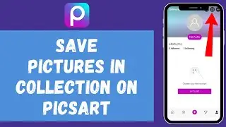 How to Save Pictures in Collection on Picsart 2024 | Picsart Tutorial