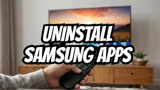 How to Uninstall Apps on Samsung TV