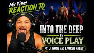 VoicePlay - Into the Deep ft. J None & Lauren Paley | FIRST TIME REACTION!