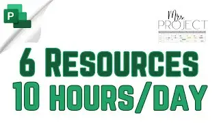 Create 6 day x 10 hour Resource  - MS Project