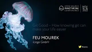 OSMC 2022 | Git Good – How knowing git can make your life easier by Feu Mourek