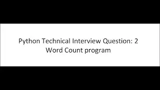 Python Technical Interview Question: 2 -- Word Count program