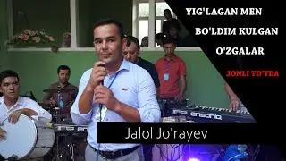 Jalol Jo'rayev Yig'lagan men bo'ldim Kulgan o'zgalar TO'YDA 