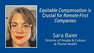 #264: Equitable Compensation is Crucial for Remote-First Companies: Sara Baier of Plume Health