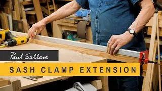 Sash Clamp Extension | Paul Sellers