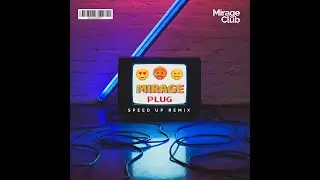 Mirage Plug - Walher Rifi, Khalifa, GC021 & Naxabeat (Speed up remix)