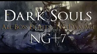 Dark Souls Remastered - All Boss Fights - No Damage (NG+7)