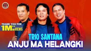 Trio Santana - Anju Ma Helangki (Official Musik Video)