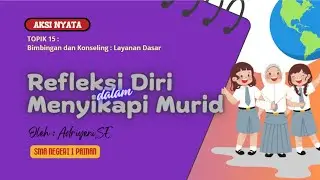 Aksi Nyata Topik 15 : Bimbingan dan Konseling : Layanan Dasar