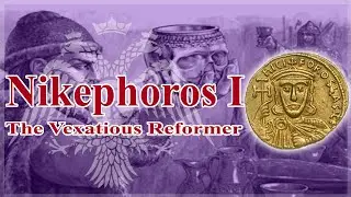 Nikephoros I: The Vexatious Emperor