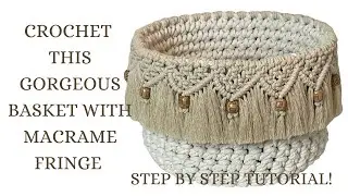 HOW TO MAKE - CROCHETED BASKET WITH MACRAME FRINGE