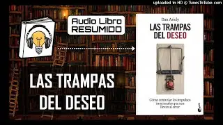 RESUMEN del Libro LAS TRAMPAS DEL DESEO | AudioLibro Resumido