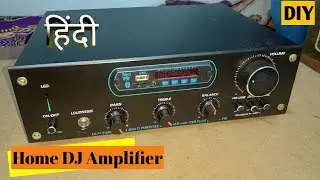 How to Make a 100+100 Watts Audio Amplifier DIY  | Cabinet Assemble | हिंदी !  part-2