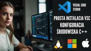 Jak Zainstalować Visual Studio Code na Windows, Linux i MacOS | Konfiguracja dla C++