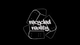 "RECYCLED REALITY" - TRAILER