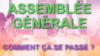 Le déroulement d'une Assemblée Générale