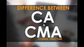 Difference between CA & CMA Course Structure
