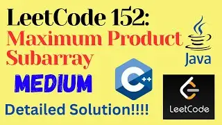 LeetCode 152 : Maximum Product Subarray || MEDIUM || C++ || JAVA || Detailed Solution