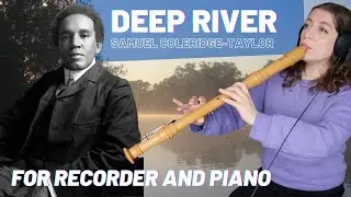 'Deep River' by Samuel Coleridge-Taylor for recorder and piano | Team Recorder