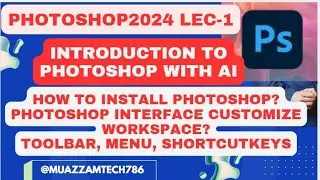 Photoshop 2024 Lec-1 | Introduction | Interface | Customize workspace, toolbar, menu, shortcut keys