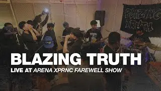 BLAZING TRUTH LIVE AT ARENA XPRNC FAREWELL SHOW
