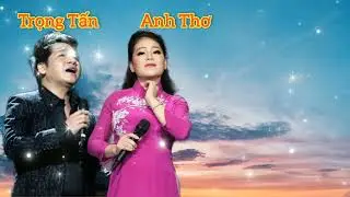 Anh Thơ & Trọng Tấn _ Song Ca Nhạc Cách Mạng Hay Nhất