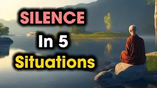 The Power of Silence in 5 Situations | Buddhist Teachings