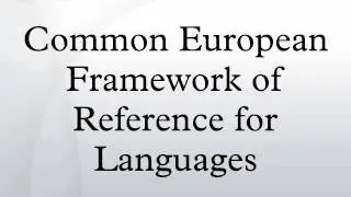 Common European Framework of Reference for Languages