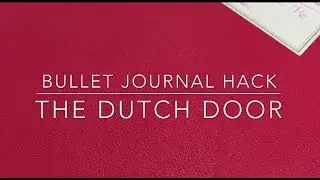 Bullet Journal Hack: The Dutch Door