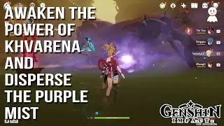 Awaken the power of Khvarena and disperse the purple mist {QUEST}| Genshin Impact