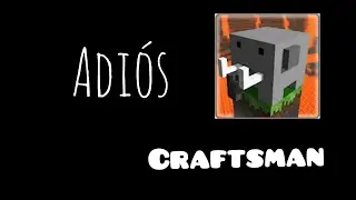 Adiós a Craftsman Que juego que fue una vez