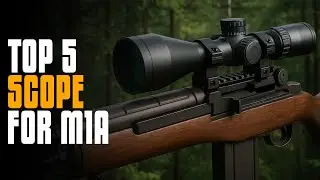Best Scopes for M1A Rifles in 2025 | Accuracy, Range & Value Tested