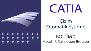 CATIA Çizim Otomatikleştirme: Catalogue Browser (2. Bölüm /3)