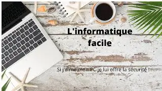 Sécuriser mon PC facilement.