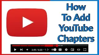 How To Add Chapters To Your YouTube Videos