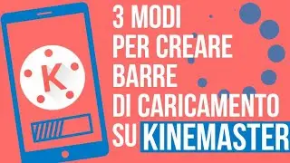 Kinemaster - 3 modi per creare barre di caricamento da utilizzare nei tuoi video