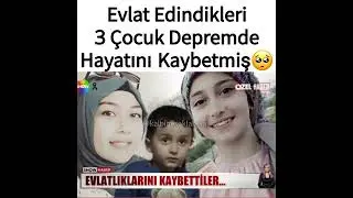 Evlat Edindikleri 3 Çocuk Depremde Hayatını Kaybetmiş🥺