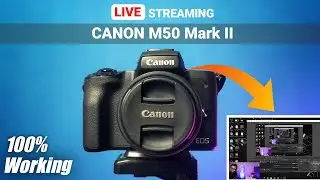 How to live stream Canon M50 mark ii or any Canon Camera | Live streaming Tutorial 2021
