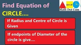 Find Equation of Circle given Center and Radius | Diameter that has Endpoints | Math Dot Com