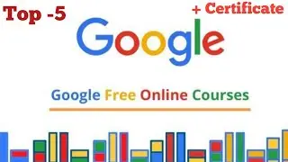 TOP 5 Google Free Courses 2022 | Google Free Courses 2022 | Google IT Courses| Google e- Commerce