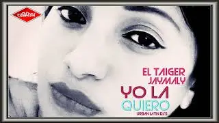 EL TAIGER ❌ JAY MALY ❌ URBAN LATIN DJ'S ► YO LA QUIERO