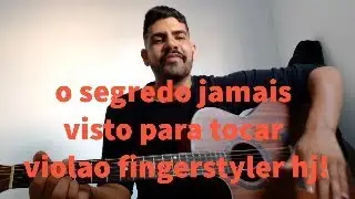 Veja!! O segredo que me levou a tocar violão fingesrtyler em 1 Dia!!