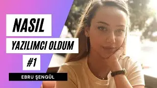 NASIL YAZILIMCI OLDUM  # 1 | Ebru Şengül - Business Intelligence Developer