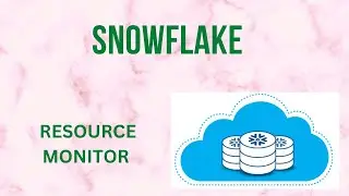 SNOWFLAKE TUTORIAL, SNOWFLAKE BASICS, SNOWFLAKE RESOURCE MONITOR