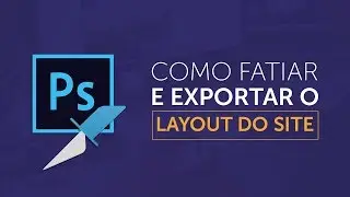 Photoshop Web Design - How to slice and export a Photoshop layout to HTML