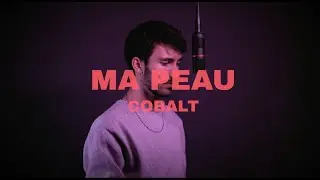 Cobalt - Ma peau (clip officiel)